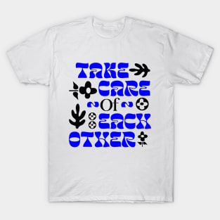 Take Care Of Each Other T-Shirt